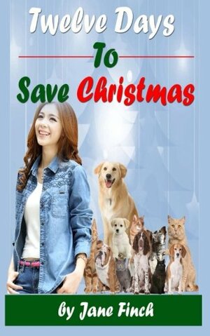 Twelve Days to Save Christmas by Jane Finch