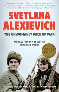 The Unwomanly Face of War: An Oral History of Women in World War II by Svetlana Alexiévich