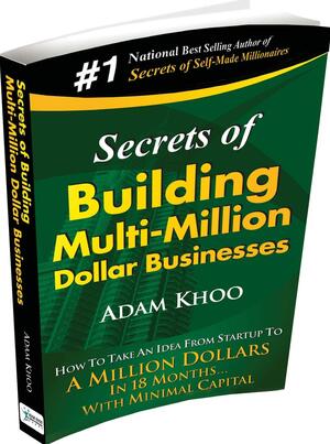 Secrets of Building Multi-Million Dollar Businesses by Adam Khoo