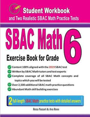 Sbac Math Exercise Book for Grade 6: Student Workbook and Two Realistic Sbac Math Tests by Reza Nazari, Ava Ross