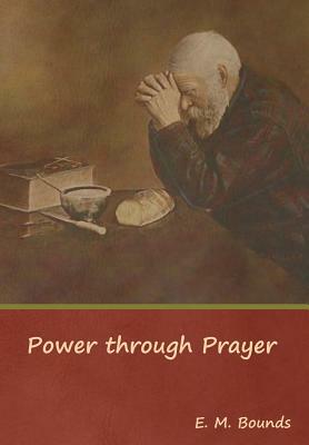 Power through Prayer by E.M. Bounds