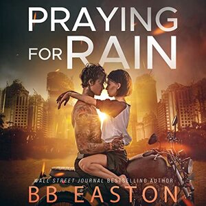 Praying for Rain by BB Easton