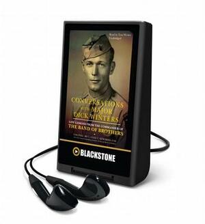 Conversations with Major Dick Winters: Life Lessons from the Commander of the Band of Brothers by Cole C. Kingseed