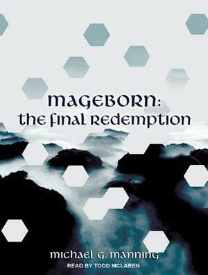 Mageborn: The Final Redemption by Michael G. Manning