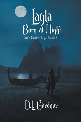 Layla: Born at Night by D.L. Gardner