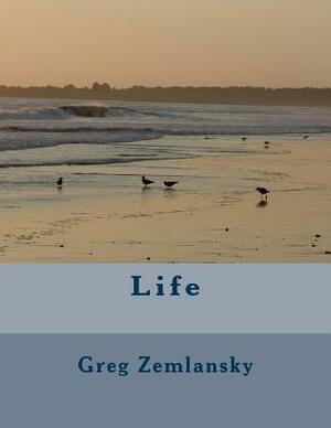 Life by Greg Zemlansky