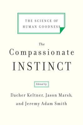 The Compassionate Instinct: The Science of Human Goodness by 