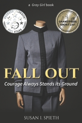 Fall Out: Courage Always Stands its Ground by Susan I. Spieth