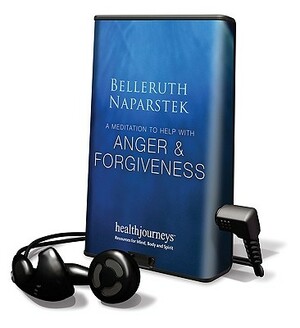 Anger & Forgiveness by Belleruth Naparstek