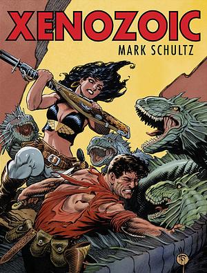 Xenozoic by Mark Schultz