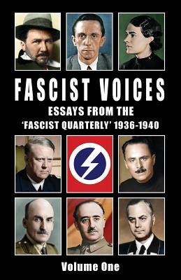 Fascist Voices: Essays from the 'Fascist Quarterly' 1936-1940 - Vol 1 by Alfred Rosenberg, Ezra Pound, Oswald Mosley
