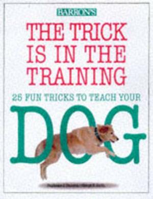 The Trick Is in the Training by Stephanie J. Taunton, Cheryl S. Smith