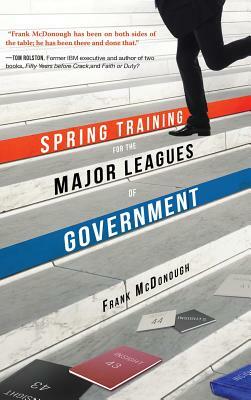 Spring Training for the Major Leagues of Government by Frank McDonough