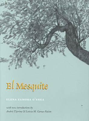 El Mesquite (Rio Grande/Rio Bravo: Borderlands Culture & Traditions) (Rio Grande/Rio Bravo: Borderlands Culture & Traditions) by Andrés Tijerina, Leticia M. Garza Falcón, Elena Zamora O'Shea