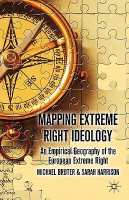 Mapping Extreme Right Ideology: An Empirical Geography of the European Extreme Right by S. Harrison, M. Bruter