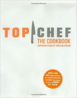 Top Chef: The Cookbook by The Creators of Top Chef