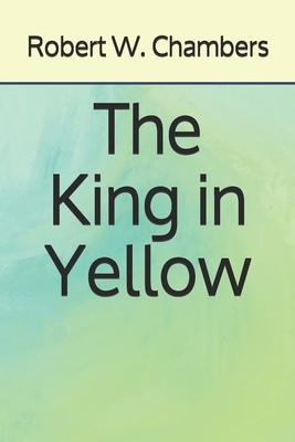 The King in Yellow by Robert W. Chambers