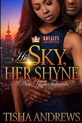 His Sky, Her Shyne: A New York Takeover by Tisha Andrews