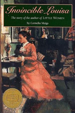 Invincible Louisa: The Story of the Author of "Little Women" by Cornelia Meigs