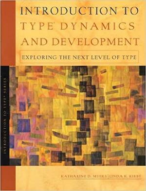 Introduction To Type Dynamics And Development by Linda K. Kirby, Katharine D. Myers, Katharine D. Myers