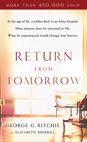 Return from Tomorrow by Elizabeth Sherill, George G. Ritchie