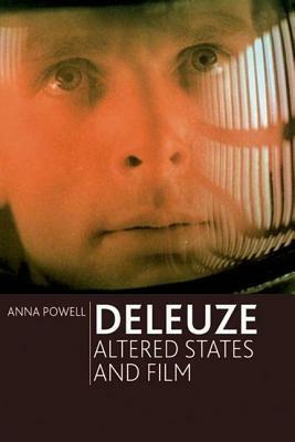 Deleuze, Altered States and Film by Anna Powell