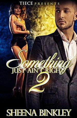 Something Just Ain't Right 2 by Sheena Binkley