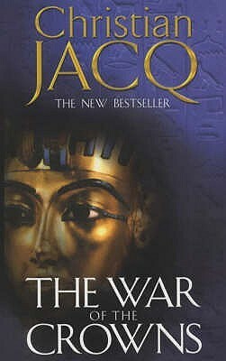 The War of the Crowns by Christian Jacq