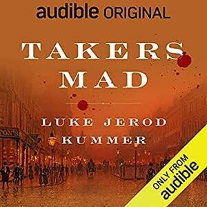 Takers Mad by Luke Jerod Kummer