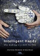 Intelligent Hands: Why Making Is a Skill for Life by Katy Bevan, Charlotte Abrahams