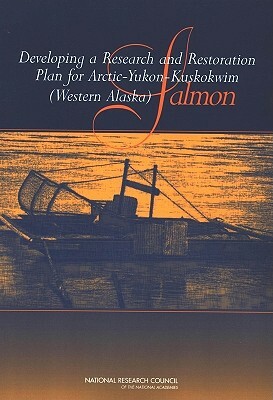 Developing a Research and Restoration Plan for Arctic-Yukon-Kuskokwim (Western Alaska) Salmon by Division on Earth and Life Studies, Polar Research Board, National Research Council