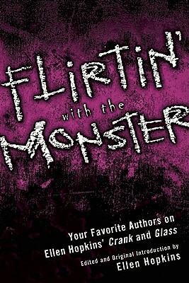 Flirtin' with the Monster: Your Favorite Authors on Ellen Hopkins' Crank and Glass by 