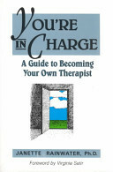 You're in Charge: A Guide to Becoming Your Own Therapist by Janette Rainwater