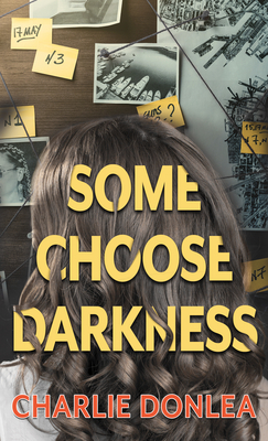 Some Choose Darkness by Charlie Donlea