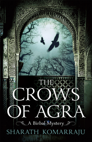 The Crows of Agra (Birbal, #1) by Sharath Komarraju