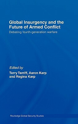 Global Insurgency and the Future of Armed Conflict: Debating Fourth-Generation Warfare by 