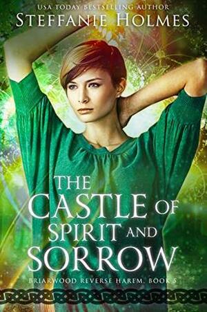 The Castle of Spirit and Sorrow by Steffanie Holmes