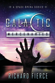 Galactic mercenaries by Richard Fierce