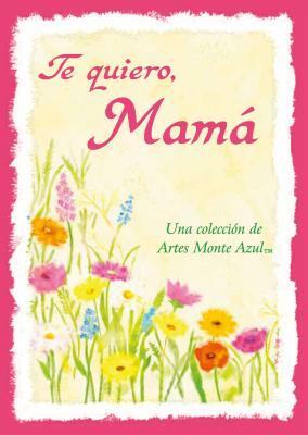 Te Quiero, Mama = I Love You Mom by 