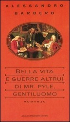 Bella vita e guerre altrui di Mr. Pyle, gentiluomo by Alessandro Barbero