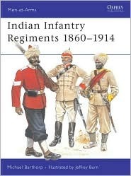 Indian Infantry Regiments 1860–1914 by Michael Barthorp