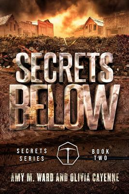 Secrets Below: Book 2 of the Secrets Series by Olivia Cayenne, Amy M. Ward