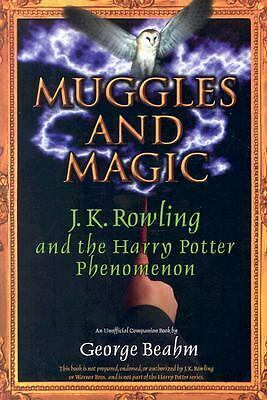Muggles and Magic: J. K. Rowling and the Harry Potter Phenomenon by George Beahm