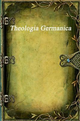 Theologia Germanica by Unknown