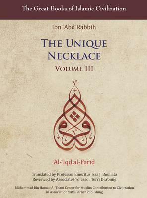 The Unique Necklace: Al-'iqd Al-Farid, Volume III by Ibn Abd Rabbih
