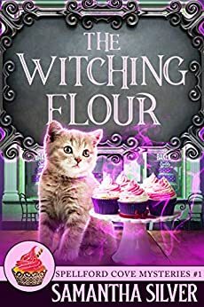 The Witching Flour by Samantha Silver