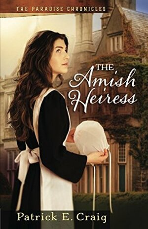 The Amish Heiress by Patrick E. Craig