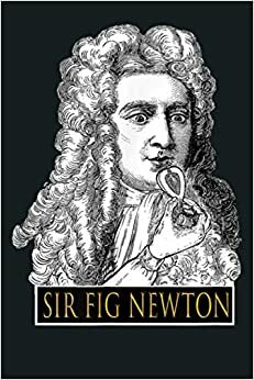 Sir Fig Newton & The Science of Persistence by Sonja Thomas