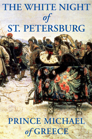 The White Night of St. Petersburg by Prince Michael of Greece, Franklin Philip