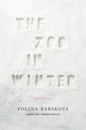 The Zoo in Winter: Selected Poems by Polina Barskova